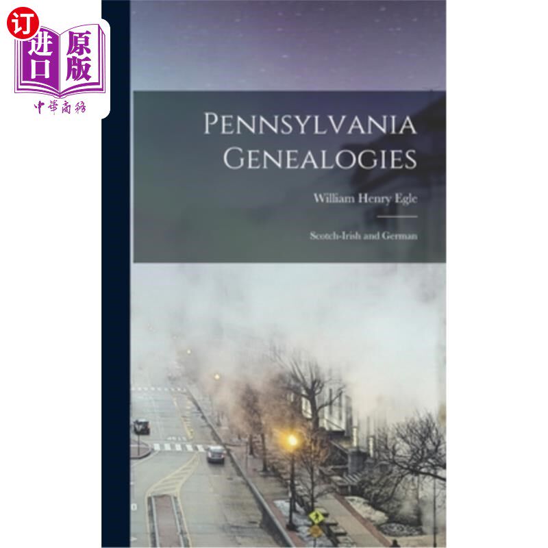 海外直订Pennsylvania Genealogies: Scotch-Irish and German 宾夕法尼亚族谱:苏格兰-爱尔兰和德国