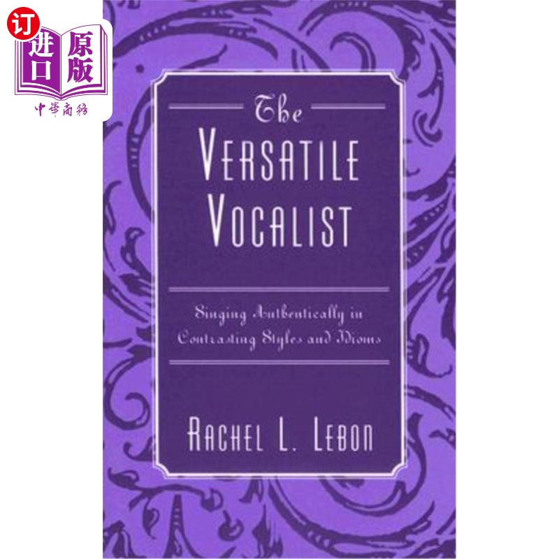 海外直订The Versatile Vocalist: Singing Authentically in Contrasting Styles and Idioms 多才多艺的声乐家：在风格和习