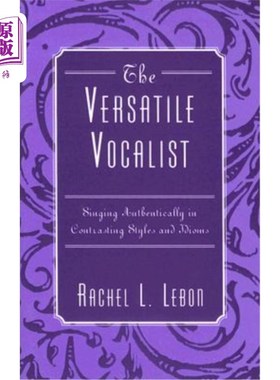海外直订The Versatile Vocalist: Singing Authentically in Contrasting Styles and Idioms 多才多艺的声乐家：在风格和习