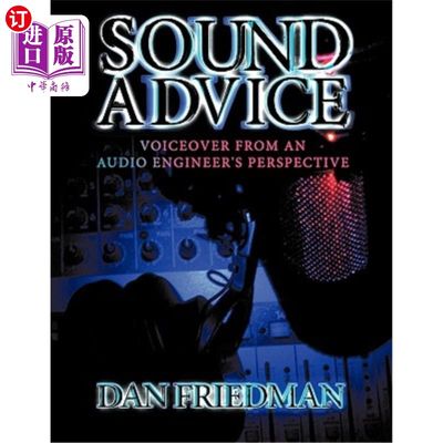 海外直订Sound Advice: Voiceover from an Audio Engineer's Perspective 声音建议：从音频工程师的角度进行旁白