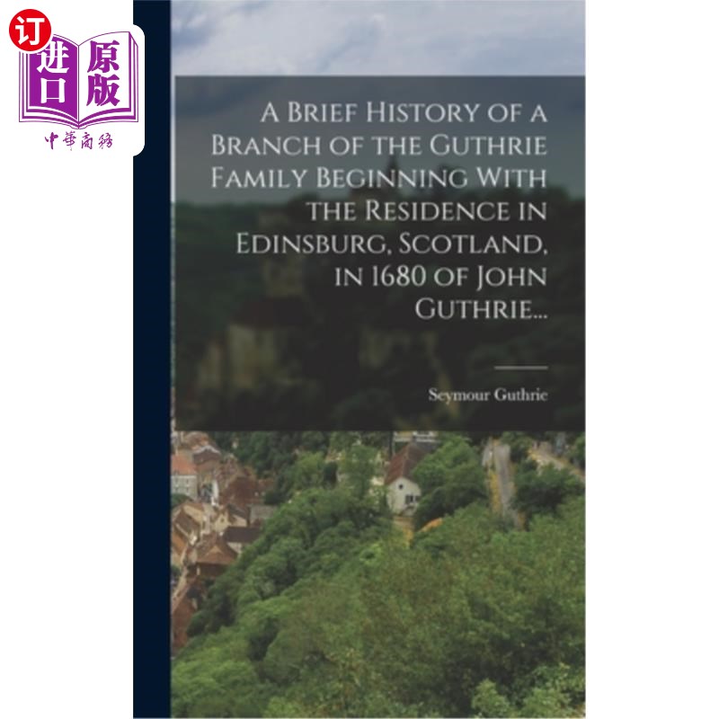 海外直订A Brief History of a Branch of the Guthrie Family Beginning With the Residence i 格思里家族一个分支的简史，