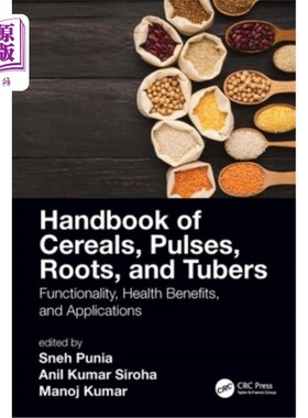 海外直订Handbook of Cereals, Pulses, Roots, and Tubers: Functionality, Health Benefits,  谷物，豆类，根和块茎手册：