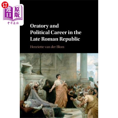 海外直订Oratory and Political Career in the Late Roman R... 罗马共和国晚期的演说术与政治生涯