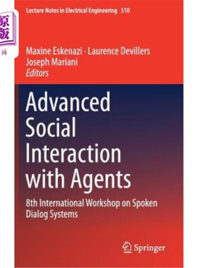 海外直订Advanced Social Interaction with Agents: 8th International Workshop on Spoken Di 高级社会互动与代理:第八届国际