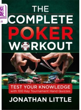 海外直订The Complete Poker Workout: Test Your Knowledge with 100 Key Tournament Hand Qui 完整的扑克锻炼：测试你的知