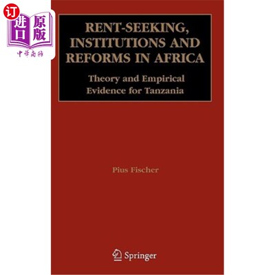 海外直订Rent-Seeking, Institutions and Reforms in Africa: Theory and Empirical Evidence  非洲的寻租、制度和改革:坦