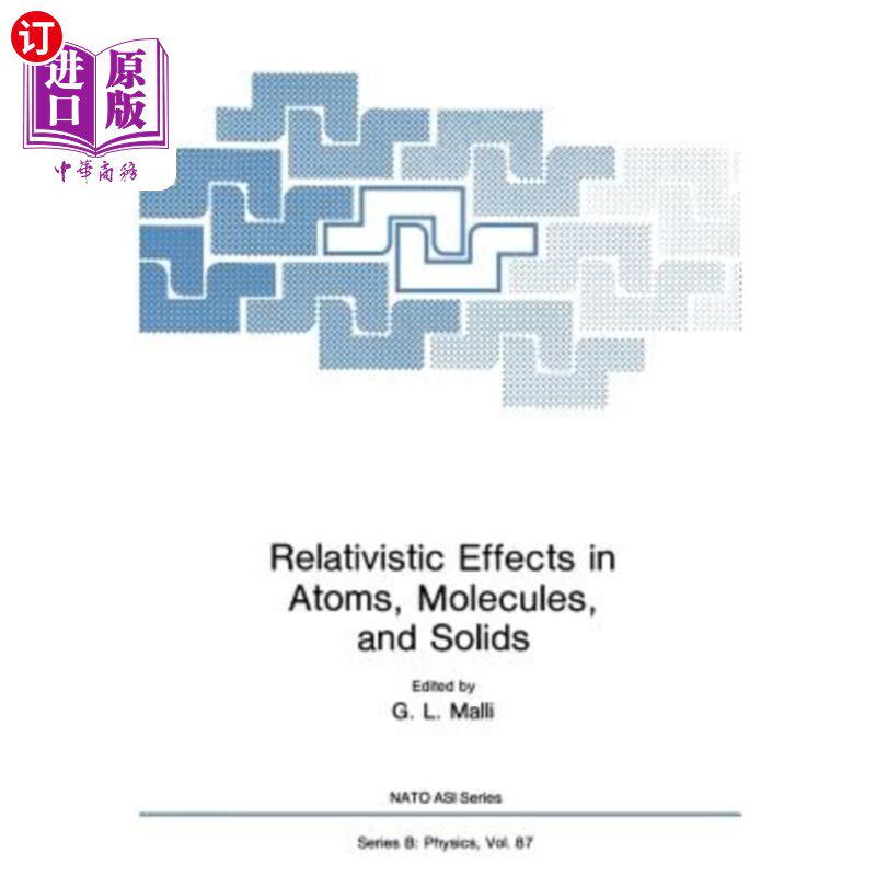 海外直订Relativistic Effects in Atoms, Molecules, and Solids 原子、分子和固体中的相对论效应