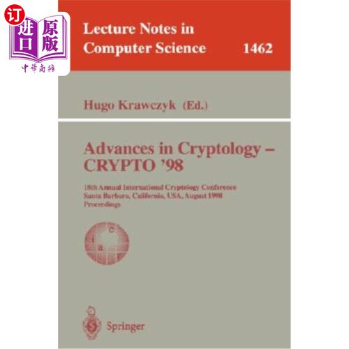 海外直订Advances in Cryptology - Crypto '98: 18th Annual International Cryptology Confer 密码学的进展——Crypto’