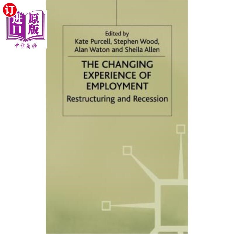 海外直订The Changing Experience of Employment: Restructuring and Recession 就业经验的变化:结构调整与衰退