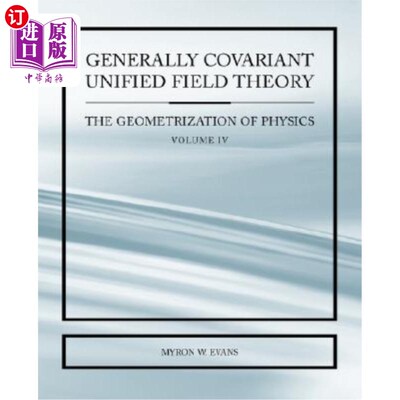 海外直订Generally Covariant Unified Field Thoery -The Geometrization of Physics - Volume 一般协变统一场理论物理几何