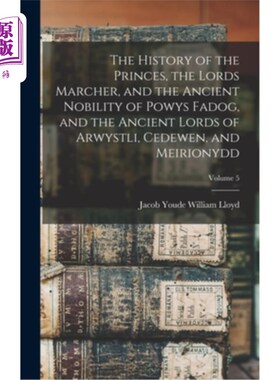 海外直订The History of the Princes, the Lords Marcher, and the Ancient Nobility of Powys 王公、马彻王公、波伊斯·法