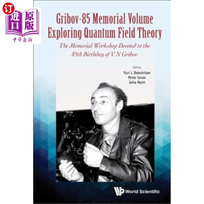 海外直订Gribov-85 Memorial Volume: Exploring Quantum Field Theory - Proceedings of the M 格里波夫85纪念卷:探索量子