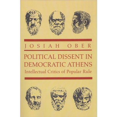 现货 民主雅典的政治异议 流行规则的知识批判 Political Dissent in Democratic Athens 英文原版 Josiah Ober【中商原版】