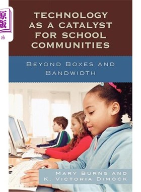 海外直订Technology as a Catalyst for School Communities: Beyond Boxes and Bandwidth 作为学校社区催化剂的技术：超越盒子和