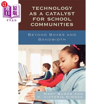 海外直订Technology as a Catalyst for School Communities: Beyond Boxes and Bandwidth 作为学校社区催化剂的技术：超越盒子和