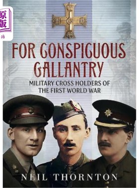 海外直订For Conspicuous Gallantry: Military Cross Heroes of the First World War 英勇事迹:第一次世界大战军事十字勋章