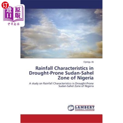 海外直订Rainfall Characteristics in Drought-Prone Sudan-Sahel Zone of Nigeria 尼日利亚苏丹-萨赫勒干旱区的降雨特征