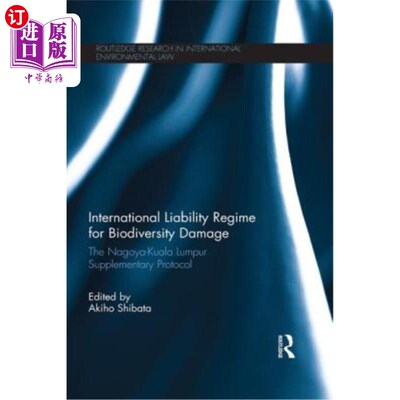 海外直订International Liability Regime for Biodiversity Damage: The Nagoya-Kuala Lumpur  生物多样性损害国际责任制度