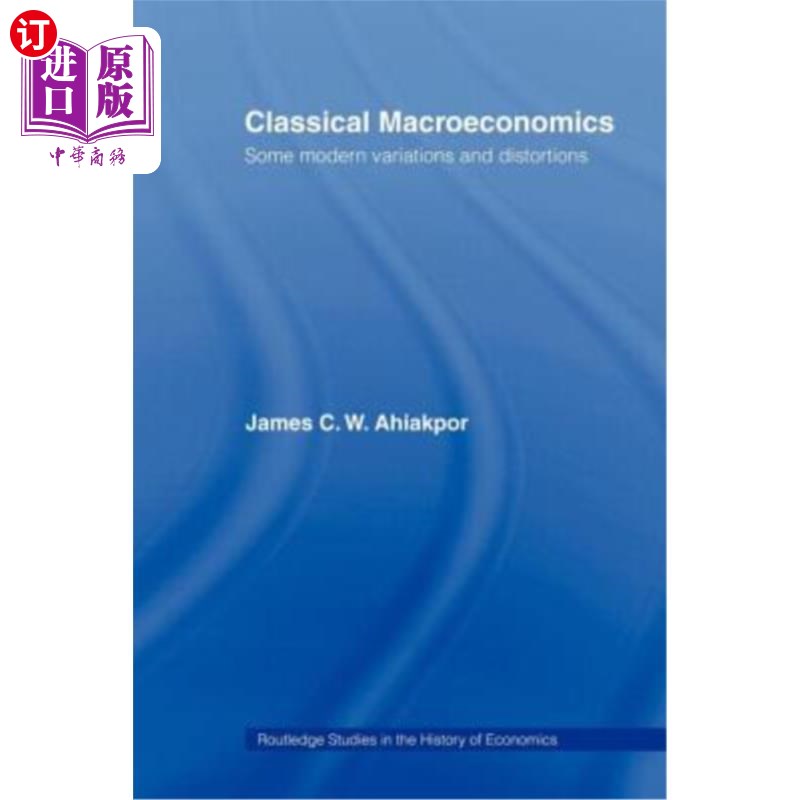 海外直订Classical Macroeconomics: Some Modern Variations and Distortions 经典宏观经济学:一些现代的变化和扭曲 - 实物图