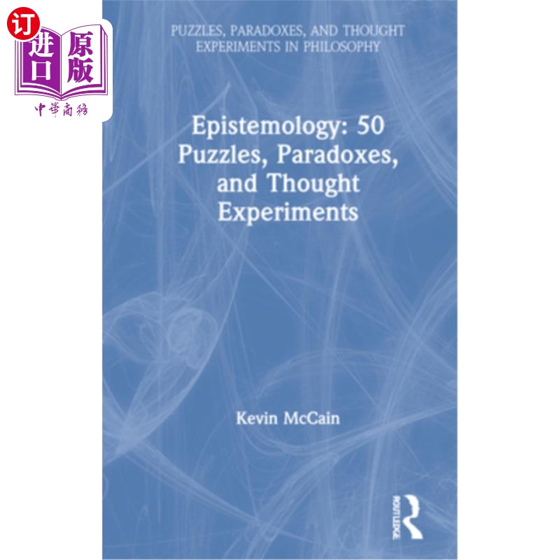 海外直订Epistemology: 50 Puzzles, Paradoxes, and Thought Experiments: 50 Puzzles, Parado 认识论:50个难题，悖论和思