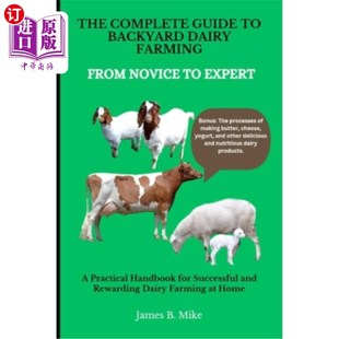 Backyard FROM Complete Practical 指南后院奶牛养殖：从 海外直订The Dairy Guide NOVICE Farming 完整 EXPERT
