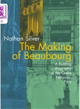 海外直订The Making of Beaubourg: A Building Biography of the Centre Pompidou, Paris 波堡的形成:巴黎蓬皮杜中心的建筑传记
