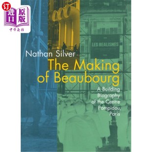 海外直订The Making of Beaubourg: A Building Biography of the Centre Pompidou, Paris 波堡的形成:巴黎蓬皮杜中心的建筑传记