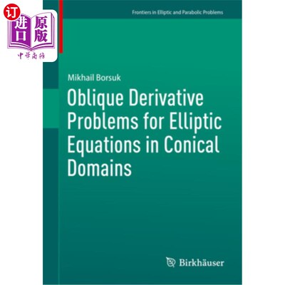 海外直订Oblique Derivative Problems for Elliptic Equations in Conical Domains 圆锥域上椭圆方程的斜导数问题
