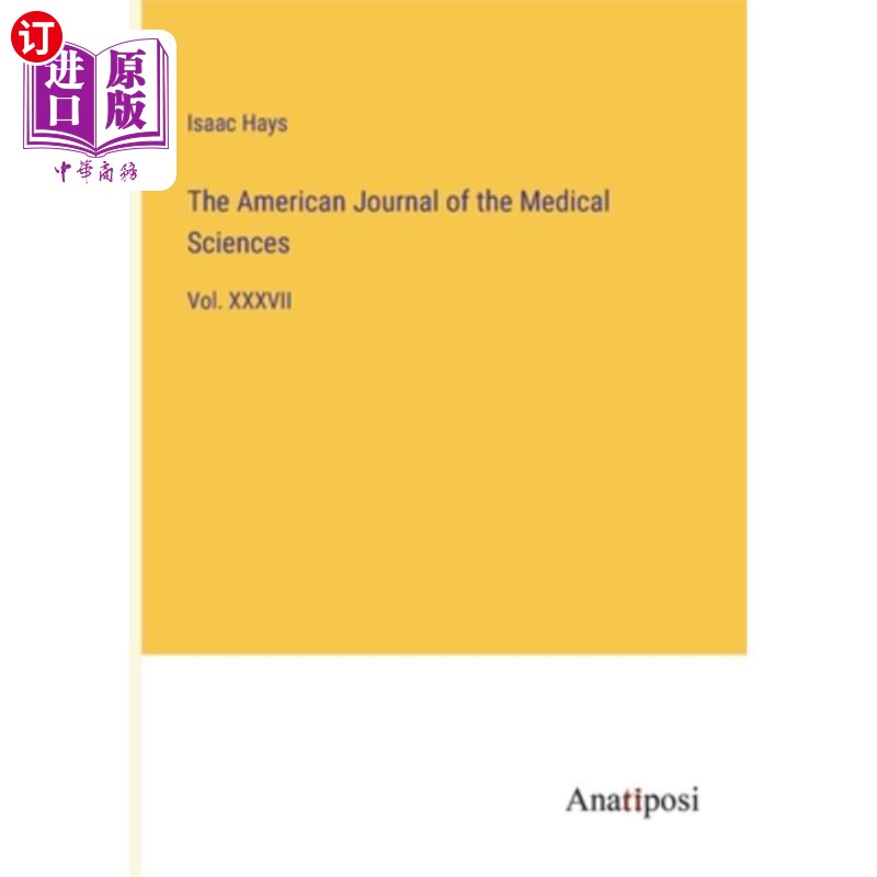 海外直订The American Journal of the Medical Sciences: Vol. XXXVII 美国医学科学杂志:第三十七卷