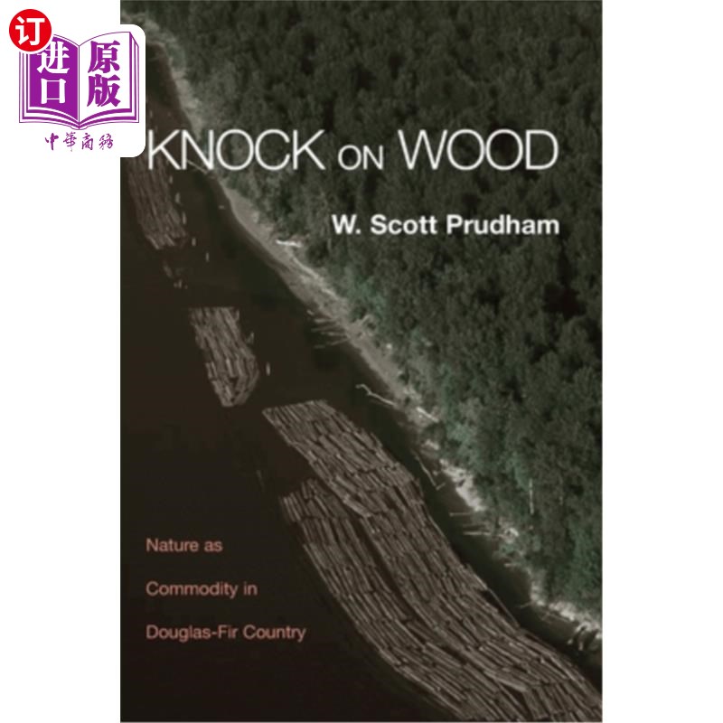 海外直订Knock on Wood: Nature as Commodity in Douglas-Fir Country 敲打木材：道格拉斯冷杉国家的自然商品