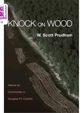 海外直订Knock on Wood: Nature as Commodity in Douglas-Fir Country 敲打木材：道格拉斯冷杉国家的自然商品