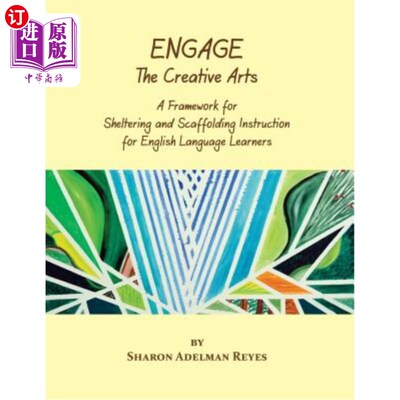 海外直订Engage the Creative Arts: A Framework for Sheltering and Scaffolding Instruction 从事创造性艺术：为英语学习