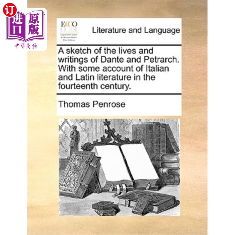 海外直订A Sketch of the Lives and Writings of Dante and Petrarch. with Some Account of I 《但丁和彼特拉克的生平和著