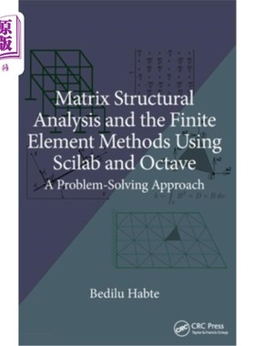 海外直订Matrix Structural Analysis and the Finite Element Methods Using Scilab and Octav Matrix Str