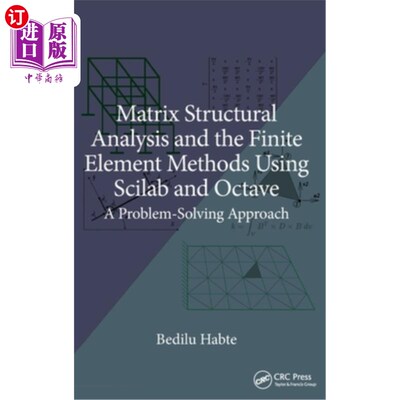 海外直订Matrix Structural Analysis and the Finite Element Methods Using Scilab and Octav Matrix Str