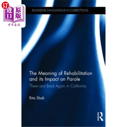 海外直订The Meaning of Rehabilitation and Its Impact on Parole: There and Back Again in  改造的意义及其对假释的影响