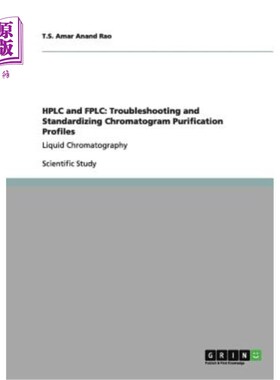 海外直订HPLC and FPLC: Troubleshooting and Standardizing Chromatogram Purification Profi HPLC和FPLC：