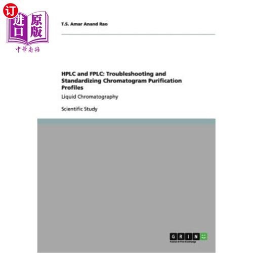 海外直订HPLC and FPLC: Troubleshooting and Standardizing Chromatogram Purification Profi HPLC和FPLC：