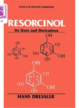 海外直订Resorcinol: Its Uses and Derivatives 间苯二酚的用途和衍生物