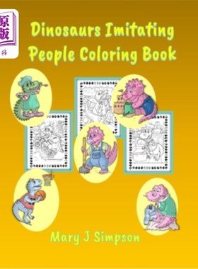 海外直订Dinosaurs Imitating People Coloring Book: Great for Adults and Kids 30 different 恐龙模仿人涂色书：非常适合