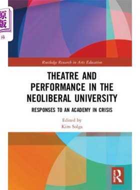 海外直订Theatre and Performance in the Neoliberal Univer... 新自由主义大学的戏剧与表演