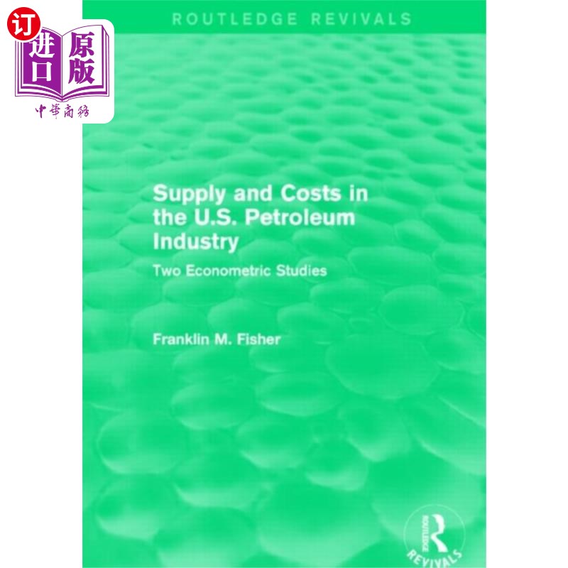 海外直订Supply and Costs in the U.S. Petroleum Industry ... 美国石油工业的供应和成本(Routledge Revivals) 书籍/杂志/报纸 原版其它 原图主图