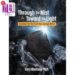 海外直订Through the Mist and toward the Light: Grammar for the First Year College Writer 穿过迷雾走向光明:大学一年