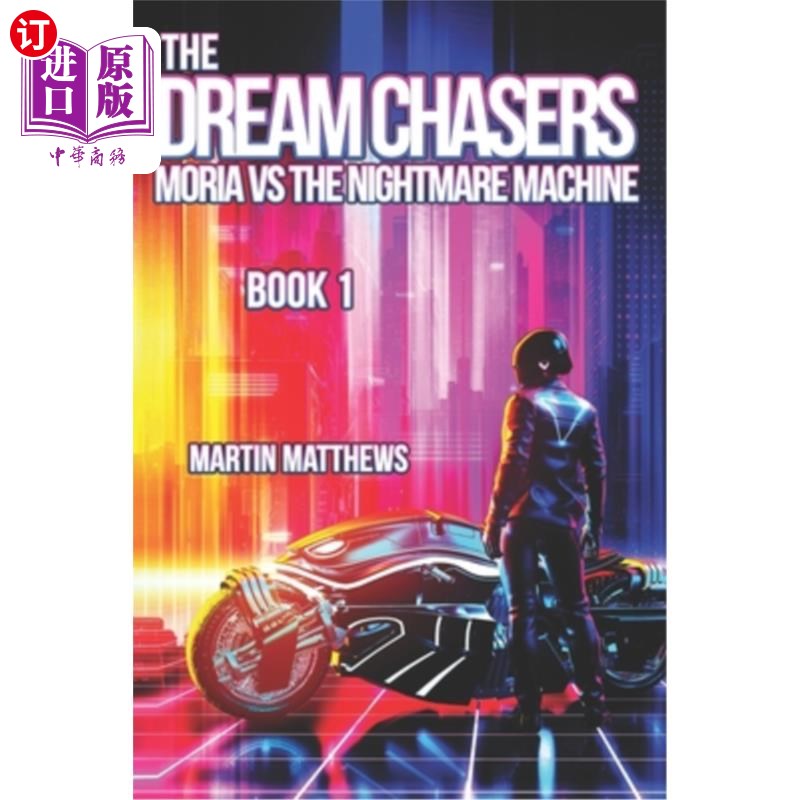 海外直订The Dream Chasers: Book 1: Moria Versus The Nightmare Machine 追梦者:第一卷:摩瑞亚大战噩梦机器