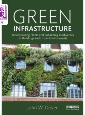 海外直订Green Infrastructure: Incorporating Plants and Enhancing Biodiversity in Buildin 绿色基础设施:在建筑和城市
