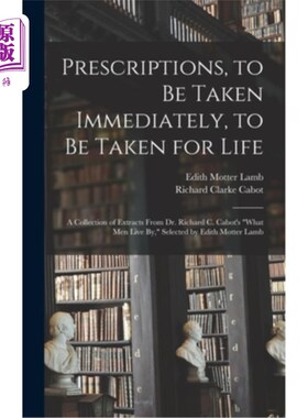 海外直订Prescriptions, to Be Taken Immediately, to Be Taken for Life: A Collection of Ex 处方，立即服用，终身服用: