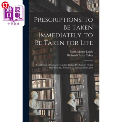 海外直订Prescriptions, to Be Taken Immediately, to Be Taken for Life: A Collection of Ex 处方，立即服用，终身服用: