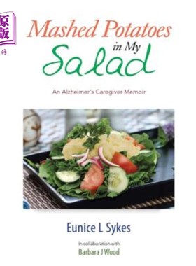 海外直订Mashed Potatoes in My Salad: An Alzheimer's Caregiver Memoir 我沙拉里的土豆泥：老年痴呆症护理者回忆录