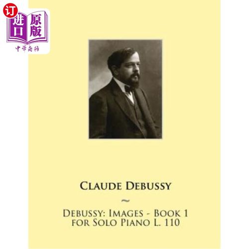 海外直订Debussy: Images - Book 1 for Solo Piano L. 110 德彪西：图像-1册为钢琴独奏L.110