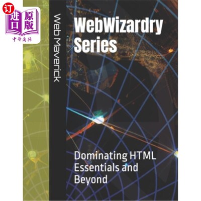 海外直订WebWizardry Series: Dominating HTML Essentials and Beyond WebWizardry系列：支配HTML基本要素及超越